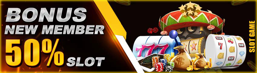 BONUS DEPOSIT 50% (NEW MEMBER SLOT)